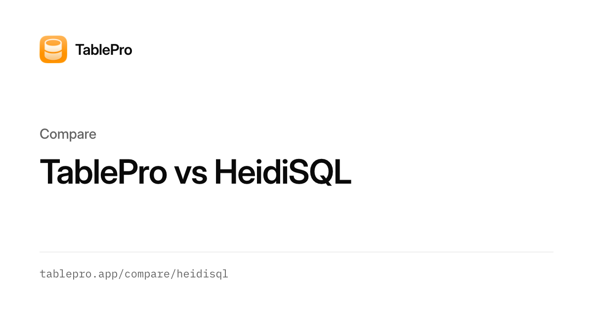 HeidiSQL Alternative for Mac - Free & Native | TablePro