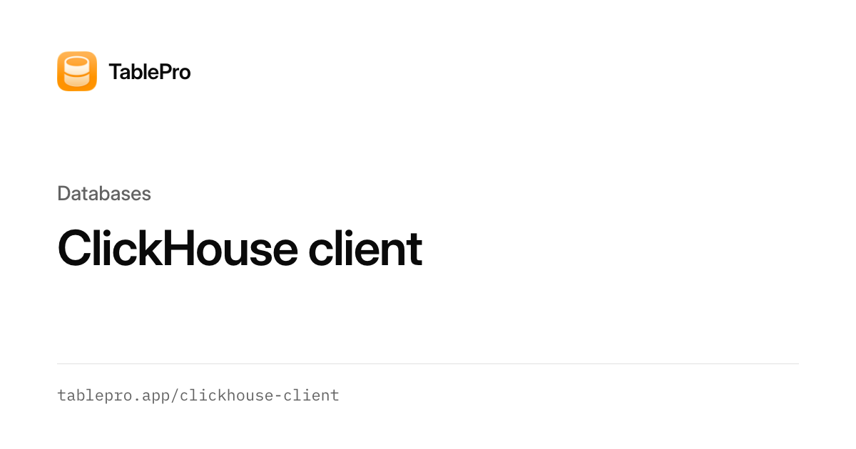 ClickHouse GUI Client for Mac - Free & Native | TablePro
